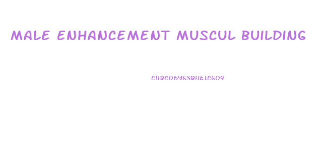 Male Enhancement Muscul Building