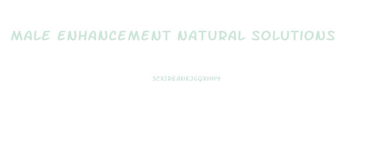 Male Enhancement Natural Solutions