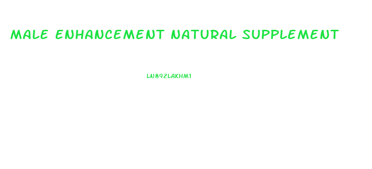 Male Enhancement Natural Supplement