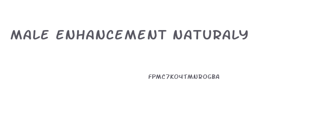 Male Enhancement Naturaly