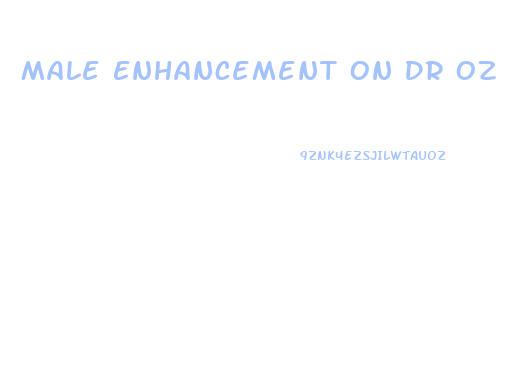 Male Enhancement On Dr Oz