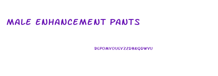 Male Enhancement Pants