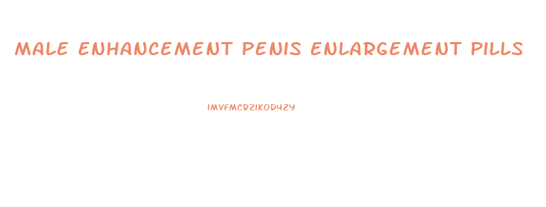 Male Enhancement Penis Enlargement Pills