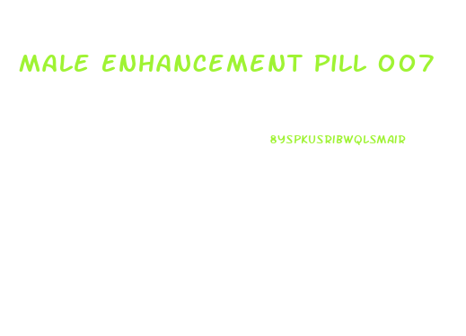 Male Enhancement Pill 007