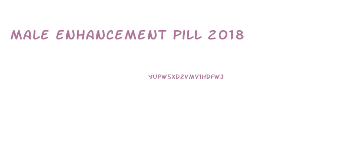 Male Enhancement Pill 2018