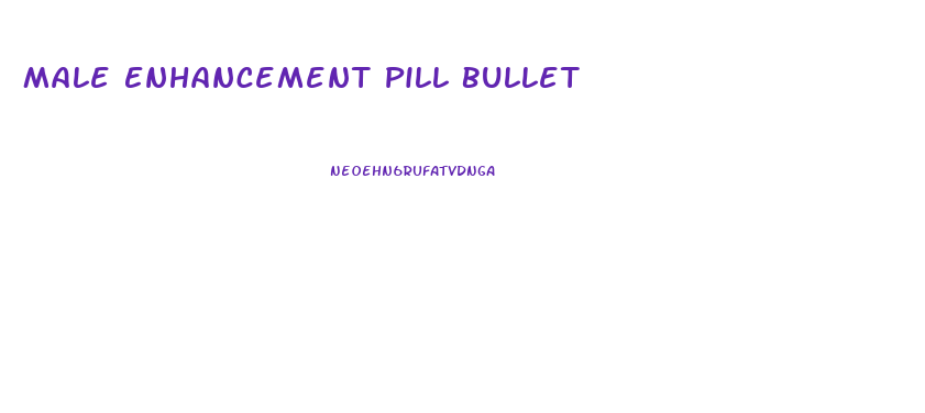 Male Enhancement Pill Bullet