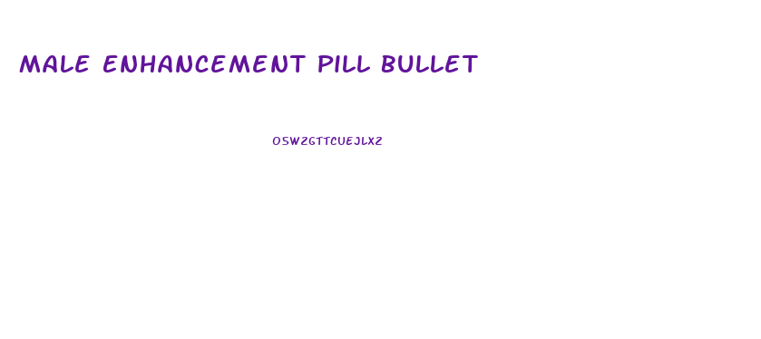Male Enhancement Pill Bullet