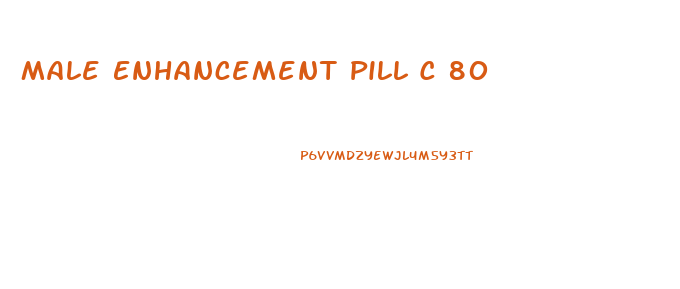 Male Enhancement Pill C 80