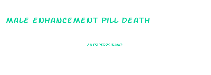 Male Enhancement Pill Death