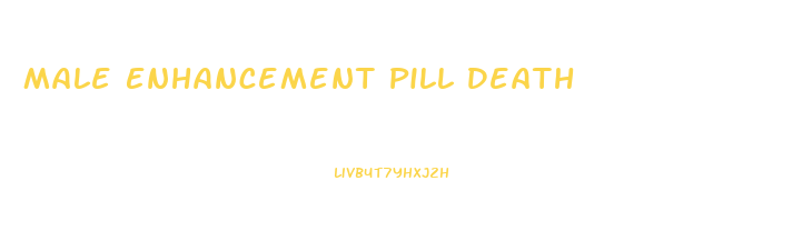 Male Enhancement Pill Death