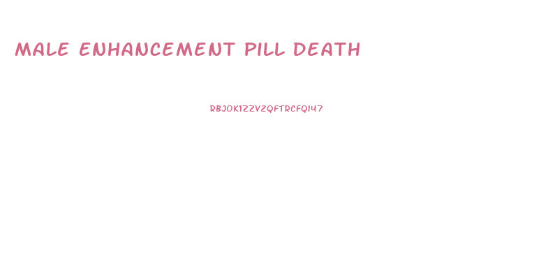 Male Enhancement Pill Death