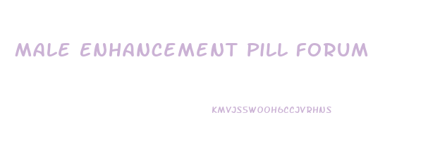 Male Enhancement Pill Forum