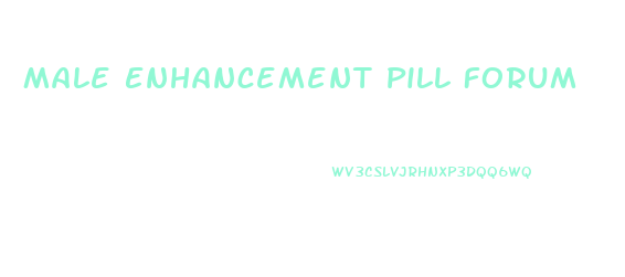 Male Enhancement Pill Forum