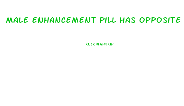 Male Enhancement Pill Has Opposite Effect