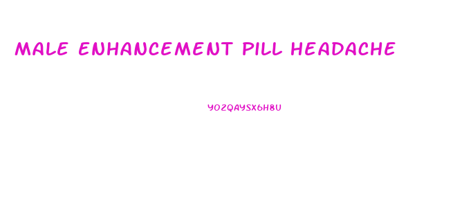 Male Enhancement Pill Headache