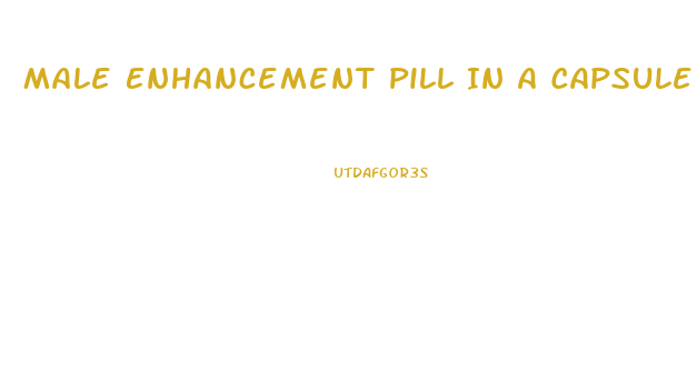 Male Enhancement Pill In A Capsule Single