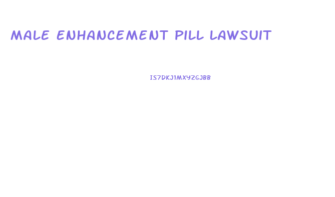 Male Enhancement Pill Lawsuit