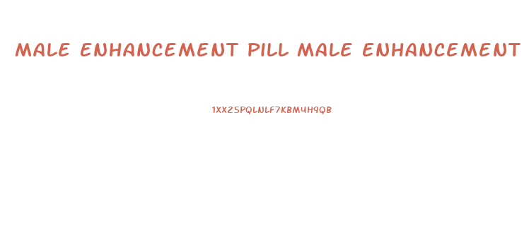 Male Enhancement Pill Male Enhancement Pill