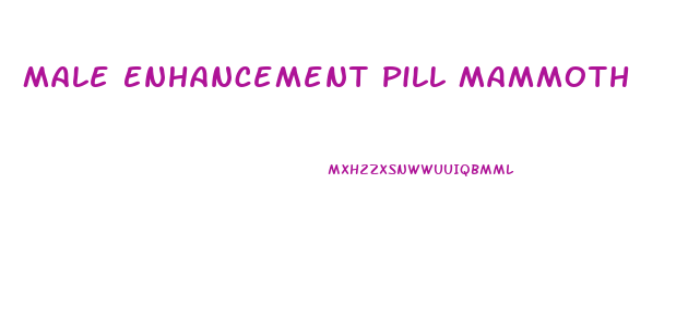 Male Enhancement Pill Mammoth