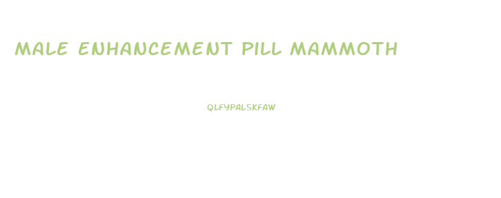 Male Enhancement Pill Mammoth