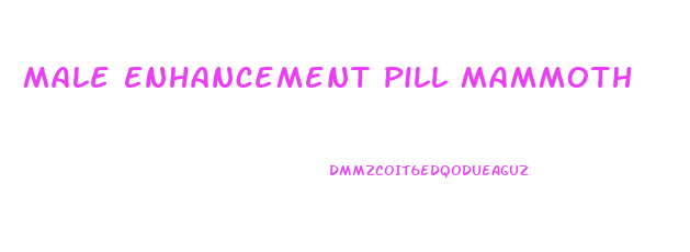 Male Enhancement Pill Mammoth