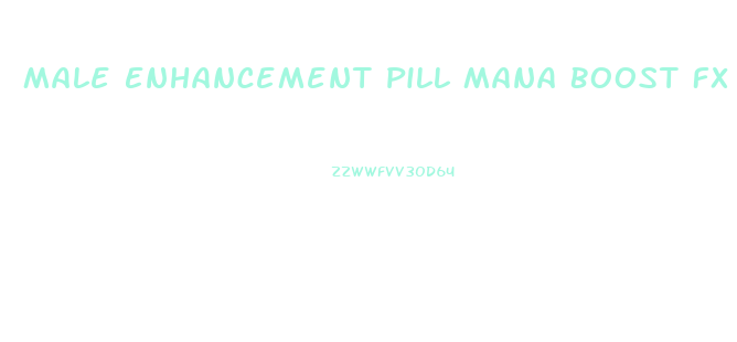 Male Enhancement Pill Mana Boost Fx