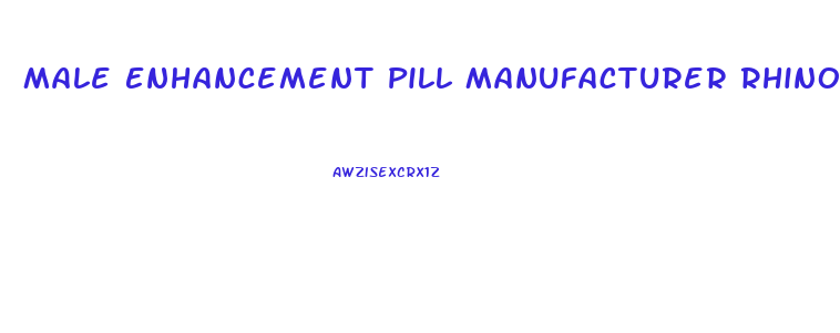 Male Enhancement Pill Manufacturer Rhino Pill