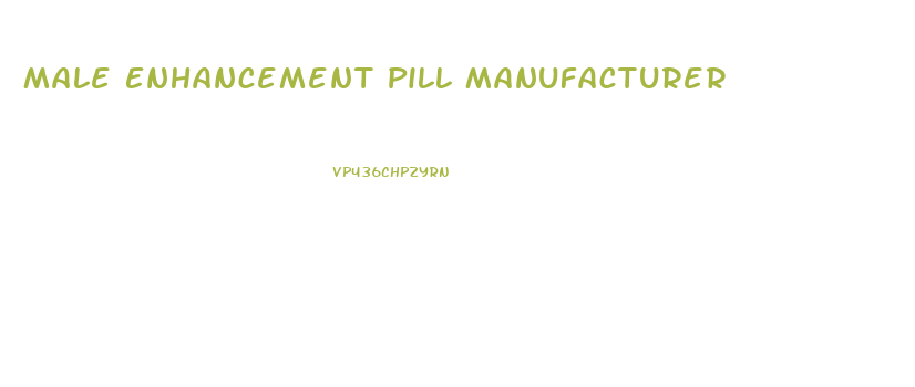 Male Enhancement Pill Manufacturer