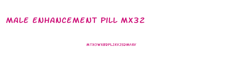 Male Enhancement Pill Mx32