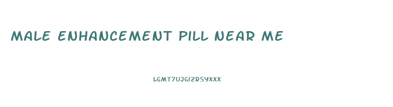 Male Enhancement Pill Near Me