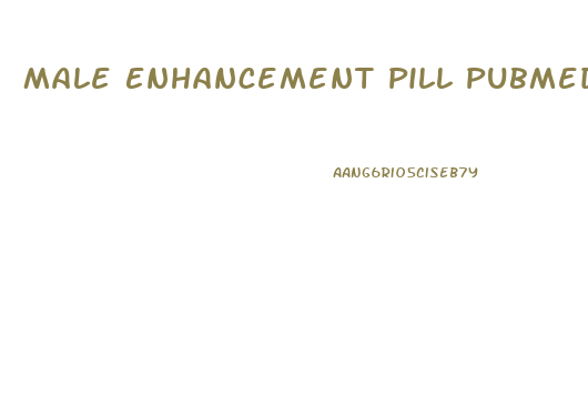 Male Enhancement Pill Pubmed