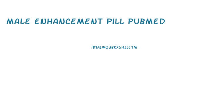 Male Enhancement Pill Pubmed