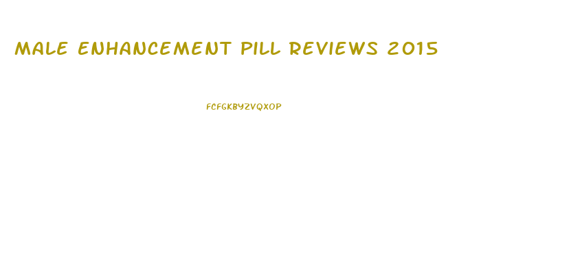 Male Enhancement Pill Reviews 2015