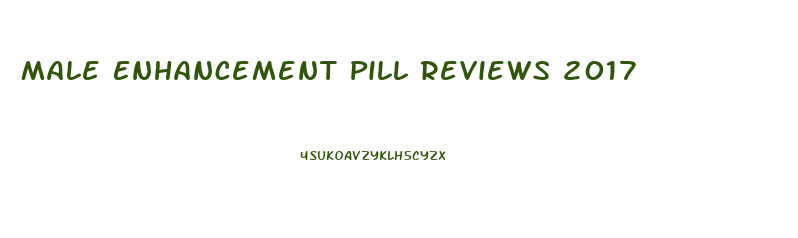 Male Enhancement Pill Reviews 2017