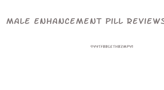 Male Enhancement Pill Reviews