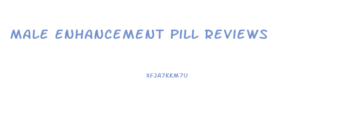 Male Enhancement Pill Reviews