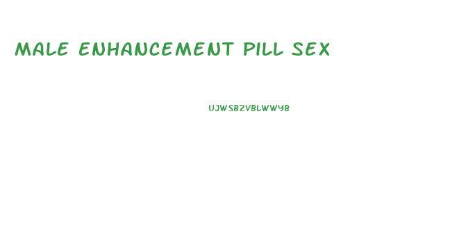 Male Enhancement Pill Sex