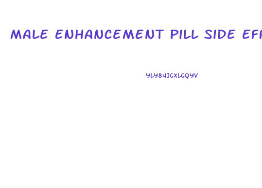 Male Enhancement Pill Side Effects