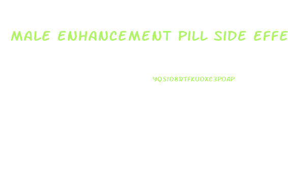 Male Enhancement Pill Side Effects