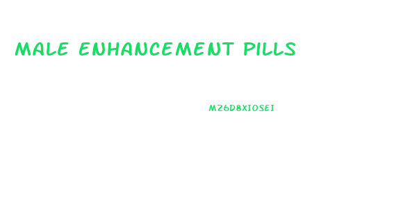 Male Enhancement Pills 