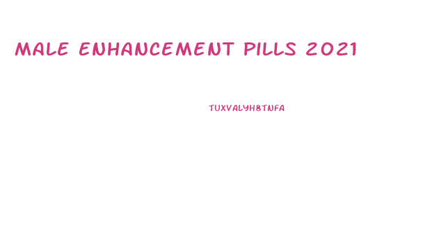 Male Enhancement Pills 2021