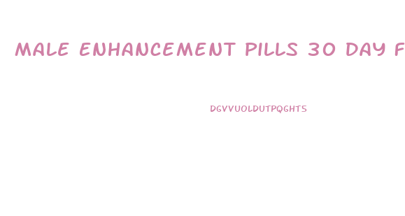 Male Enhancement Pills 30 Day Free Trial