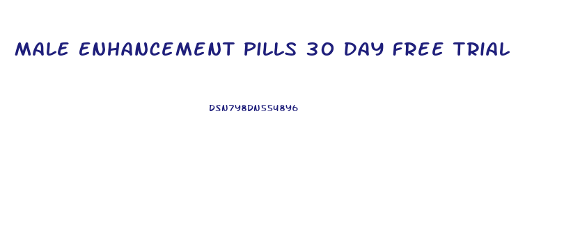 Male Enhancement Pills 30 Day Free Trial