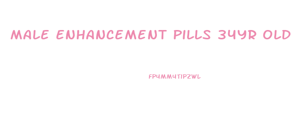 Male Enhancement Pills 34yr Old
