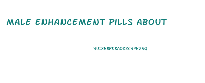 Male Enhancement Pills About