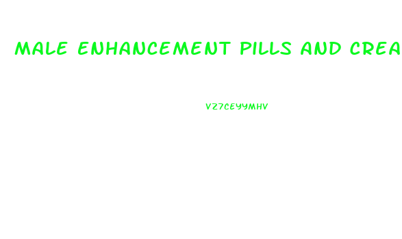 Male Enhancement Pills And Cream