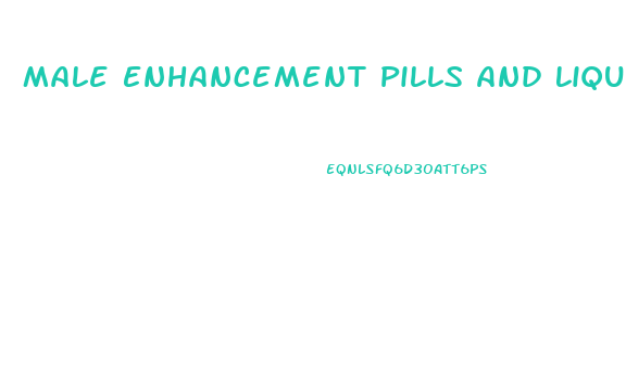 Male Enhancement Pills And Liquids