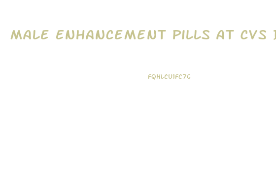 Male Enhancement Pills At Cvs In Store