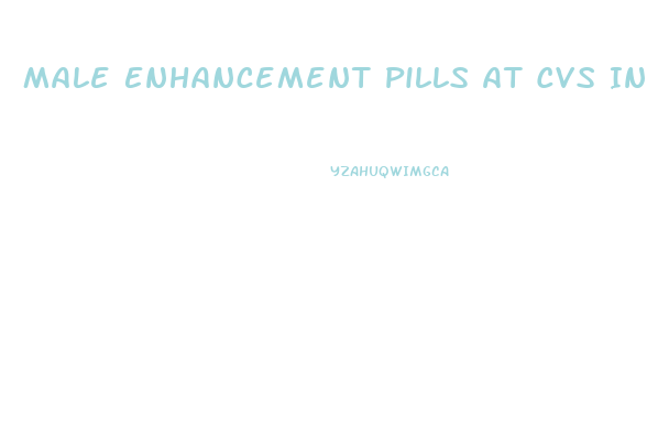 Male Enhancement Pills At Cvs In Store