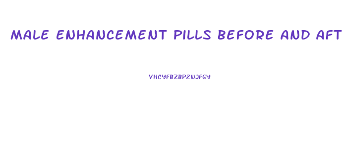Male Enhancement Pills Before And After Photos